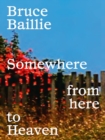 Image for Bruce Baillie: Somewhere from Here to Heaven