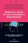 Image for Essential guide to the Psychedelic Renaissance : All you need to know about how psilocybin, MDMA, ketamine, ayahuasca and LSD are revolutionizing mental health and changing lives