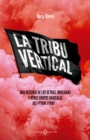 Image for La tribu vertical: Una historia de los ultras, hooligans y otros grupos radicales del futbol espanol