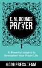 Image for E. M. Bounds on Prayer: 31 Powerful Insights to Strengthen Your Prayer Life (LARGE PRINT)