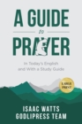 Image for Isaac Watts A Guide to Prayer : In Today&#39;s English and with a Study Guide (LARGE PRINT)
