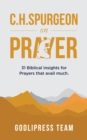 Image for C. H. Spurgeon on Prayer: 31 Biblical Insights for Prayers that avail much (LARGE PRINT)