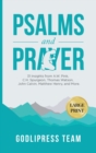 Image for Psalms and Prayer : 31 Insights from A.W. Pink, C.H. Spurgeon, Thomas Watson, John Calvin, Matthew Henry, and more (LARGE PRINT)