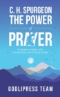 Image for C. H. Spurgeon The Power of Prayer: In Modern English with Introduction and a Study Guide (LARGE PRINT)