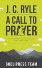 Image for J. C. Ryle A Call to Prayer: In Today&#39;s English with Introduction and a Study Guide (LARGE PRINT)