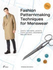 Image for Fashion patternmaking techniques for menswear  : shirts, trousers, jackets, coats, cloaks, underwear and knitwear