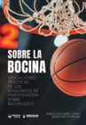 Image for Sobre la bocina. Aplicaciones practicas de los resultados de investigacion sobre baloncesto