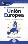 Image for GuiaBurros: La construccion de la Union Europea: Un largo y complejo proceso