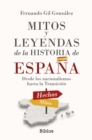 Image for Mitos y leyendas de la Historia de Espana: Desde los nacionalismos hasta la Transicion