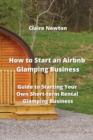 Image for How to Start an Airbnb Glamping Business : Guide to Starting Your Own Short-term Rental Glamping Business