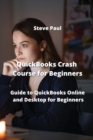 Image for QuickBooks Crash Course for Beginners : Guide to QuickBooks Online and Desktop for Beginners