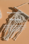 Image for Macrame : Transform Your Home &amp; Garden with This Complete Step By Step Macrame Book for Beginners and Creative Challenges for Experts.