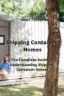 Image for Shipping Container Homes : The Complete Guide to Understanding Shipping Container Homes