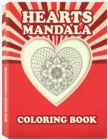 Image for Hearts Mandala Coloring Book for Adults : Beautiful Heart Mandalas for Stress Relief and Relaxation