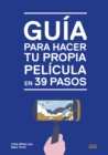 Image for Guia Para Hacer Tu Propia Pelicula En 39 Pasos