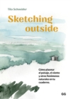 Image for Sketching outside: Como plasmar el paisaje, el viento y otros fenomenos naturales en tu cuaderno