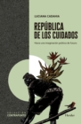 Image for Republica de los cuidados: Hacia una imaginacion politica del futuro