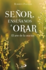 Image for Senor, ensenanos a orar : El arte de la oracion: El arte de la oracion