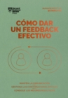 Image for Cómo dar un feedback efectivo: Manten la comunicacion. Gestiona las conversaciones dificiles. Consigue los mejores resultados