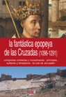 Image for La fantastica epopeya de las Cruzadas (1096-1291)