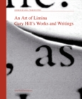 Image for An art of limina  : Gary Hill&#39;s works and writings