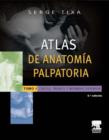Image for Atlas de anatomia palpatoria. Tomo 1. Cuello, tronco y miembro superior