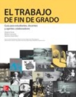 Image for El Trabajo de Fin de Grado. Guia para estudiantes, docentes y agentes colaboradores