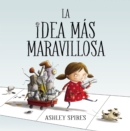 Image for La idea mas maravillosa / The Most Magnificent Thing