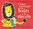 Image for Como esconder un leon a la abuela / How to Hide a Lion from Grandma