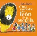 Image for Como esconder un leon en la escuela / How to Hide a Lion at School