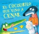 Image for El cocodrilo que vino a cenar / The Crocodile Who Came for Dinner