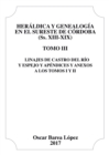 Image for Heraldica y Genealogia en el Sureste de Cordoba (Ss. XIII-XIX). Tomo III. Linajes de Castro del Rio y Espejo y apendices y anexos a los Tomos I y II.