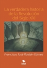 Image for La verdadera historia de la Revolucion del Siglo XXI