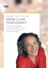Image for Speak &amp; Live Your Legacy