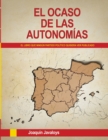 Image for EL OCASO DE LAS AUTONOMIAS. (El libro que ningun partido politico quisiera ver publicado)