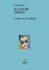 Image for EL OJO DE CRISTO, Crimen en el instituto