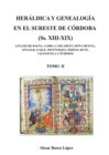 Image for HERALDICA Y GENEALOGIA EN EL SURESTE DE CORDOBA (Ss. XIII-XIX). LINAJES DE BAENA, CABRA, CARCABUEY, DONA MENCIA, IZNAJAR, LUQUE, MONTURQUE, PRIEGO, RUTE, VALENZUELA Y ZUHEROS - TOMO II