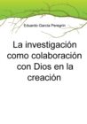 Image for La investigacion como colaboracion con Dios en la creacion