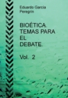 Image for BIOETICA. TEMAS PARA EL DEBATE. Vol. 2