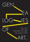 Image for Genealogies of art, or, The history of art as visual art