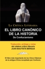 Image for El Libro Canonico de La Historia de Confucianismo. Confucio. Traducido, Prologado y Anotado Por Juan Bautista Bergua.
