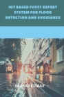 Image for IoT Based Fuzzy Expert System for Flood Detection and Avoidance