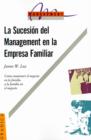 Image for Sucesion Del Management En La Empresa Familiar, La