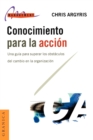Image for Conocimiento Para La Accion: UNA Guia Para Superar Los Obstaculos Del Cambio En La Organizacion