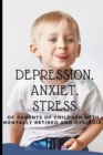 Image for Depression, Anxiety, Stress of Parents of Children with Mentally Retirded and Dyslexia