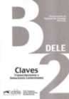 Image for ClavesB2 DELE: Transcripciones y soluciones comentadas