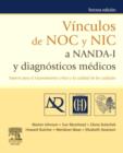 Image for Vinculos de NOC y NIC a NANDA-I y diagnosticos medicos: Soporte para el razonamiento critico y la calidad de los cuidados