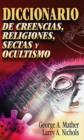 Image for Diccionario de Creencias, Religiones, Sectas y Ocultismo
