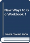 Image for New Ways to Go Workbook 1