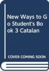 Image for New Ways to Go Student&#39;s Book 3 Catalan